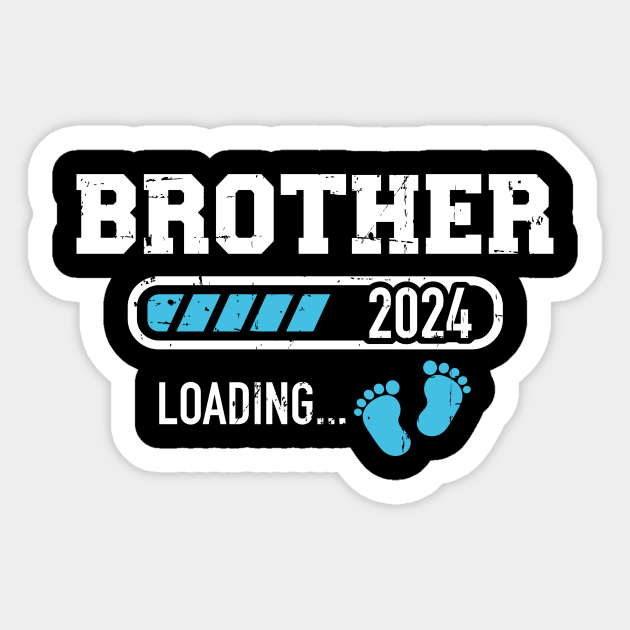 Brother 2024 loading for new bro Brother 2024 Sticker TeePublic